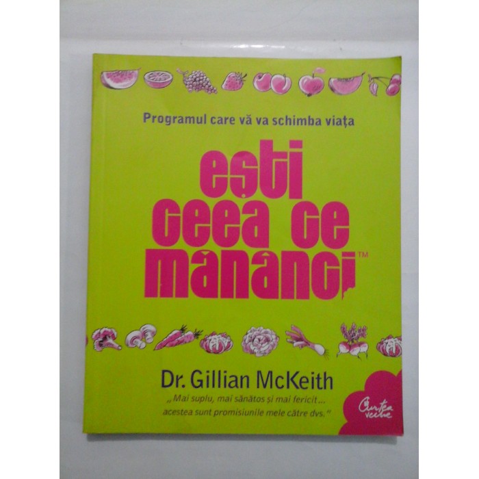 Programul care va va schimba viata esti ceea ce mananci - Dr. Gillian McKeith Programul care va va schimba viata esti ceea ce mananci - Dr. Gillian McKeith